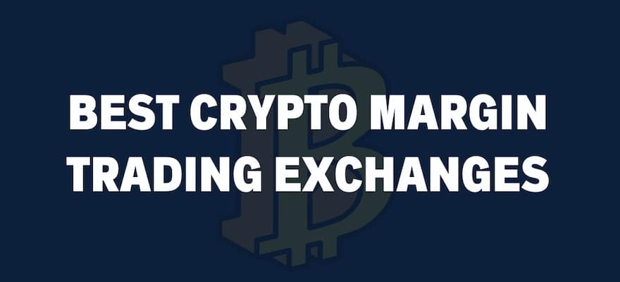 8 Best Crypto Margin Trading Exchanges Compared ()