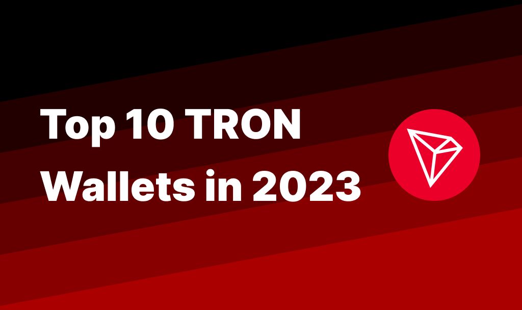 Tron Wallet Choosing Guide - How to Find the Best and Most Secure TRX Wallet App