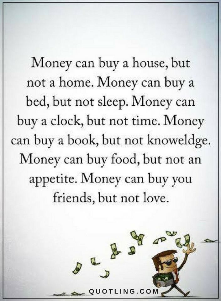 Money can buy you a house but not a home.. | Positive quotes, Quotes, Money quotes