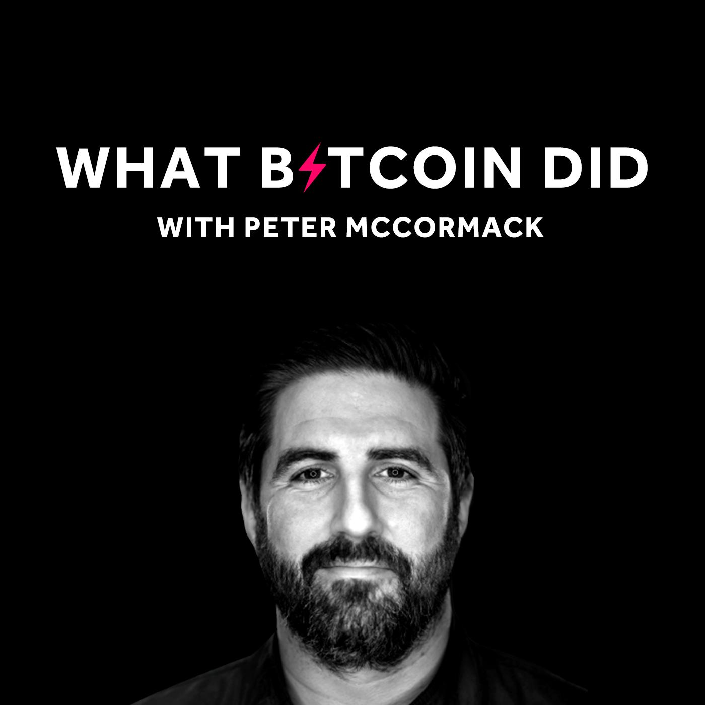 What Bitcoin Did with Peter McCormack podcast - Free on The Podcast App