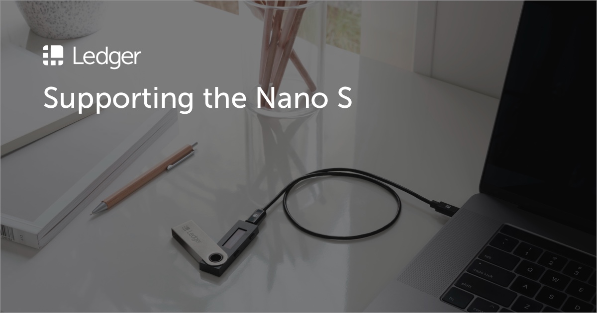 Supporting and Improving the Ledger Nano S | Ledger