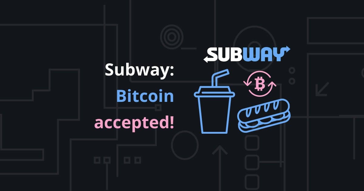 How to pay with Bitcoin at Subway - An Overview