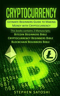 Cryptocurrency: Beginners Bible book by Stephen Satoshi