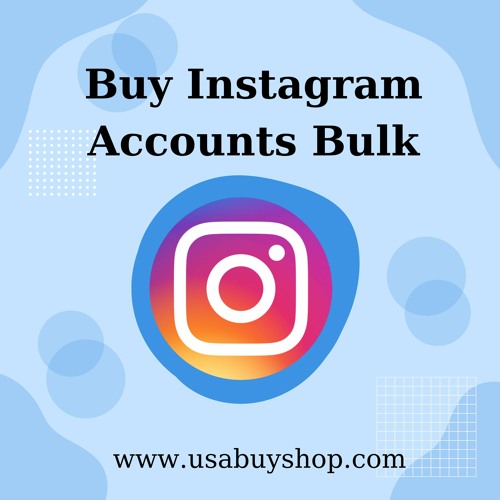 Buy Instagram Accounts - Bulk, PVA & Cheap