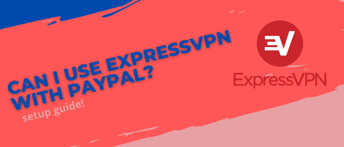 Can I Pay for ExpressVPN with PayPal in ?