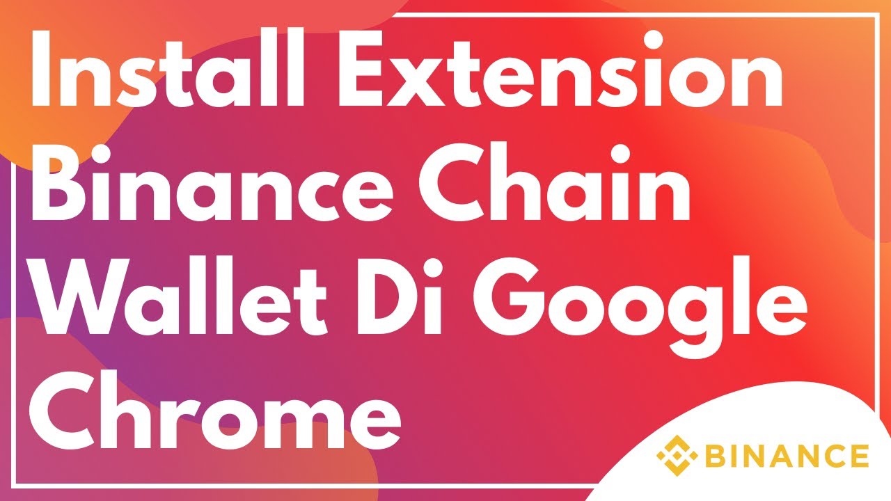 Binance Wallet Extension: How To Download The Binance Wallet Extension