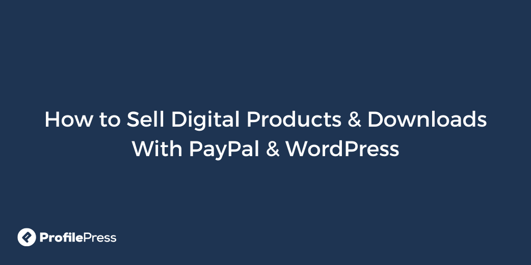 How to Set Up PayPal for Digital Products on WooCommerce