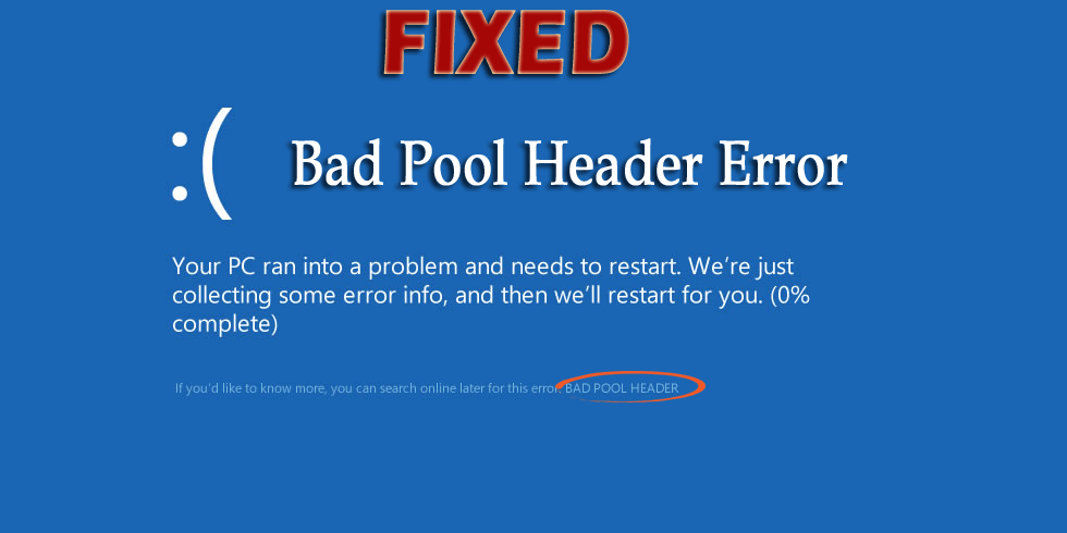 How to fix Blue Screen error BAD_POOL_HEADER on Windows?