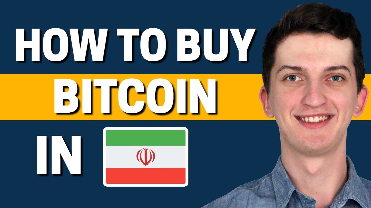 How to Buy Bitcoin (BTC) in Iran Easily [Beginners Guide]