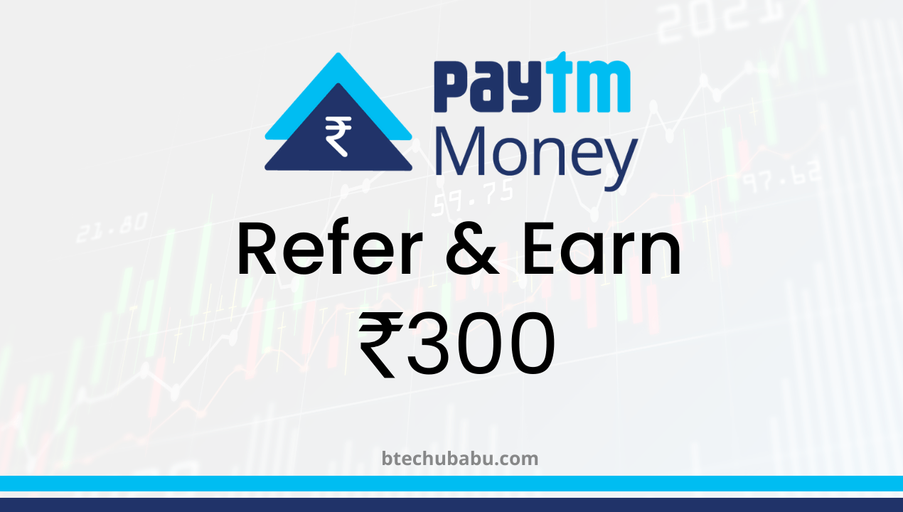 Paytm Money Refer and Earn: Get ₹ Per Referral - EarnifyX
