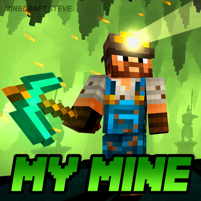 Minecraft Steve - My Mine: lyrics and songs | Deezer