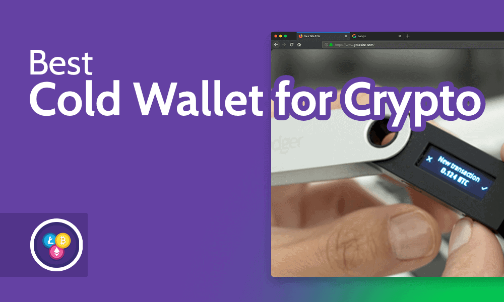 What is a Cold Wallet? BEST Cold Storage Crypto Wallets List in 