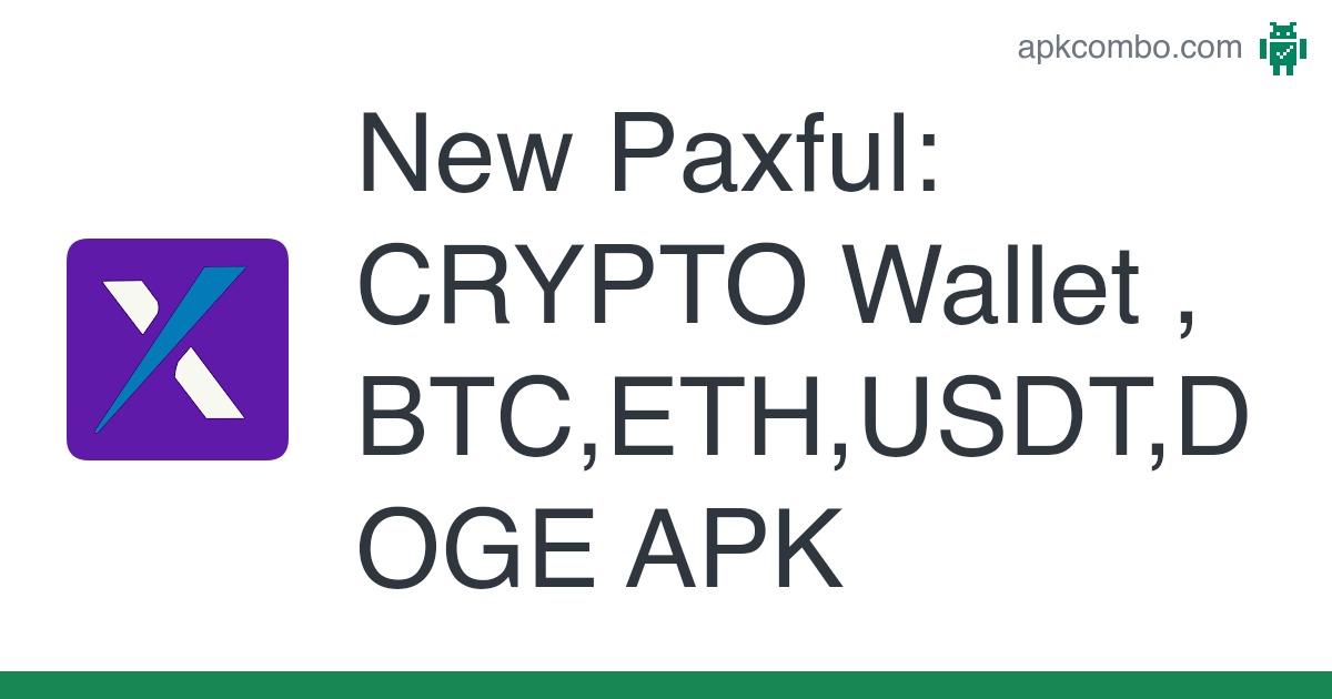 New Paxful: CRYPTO Wallet , BTC,ETH,USDT,DOGE APK (Android App) - Free Download