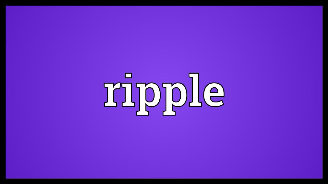 RIPPLE definition and meaning | Collins English Dictionary