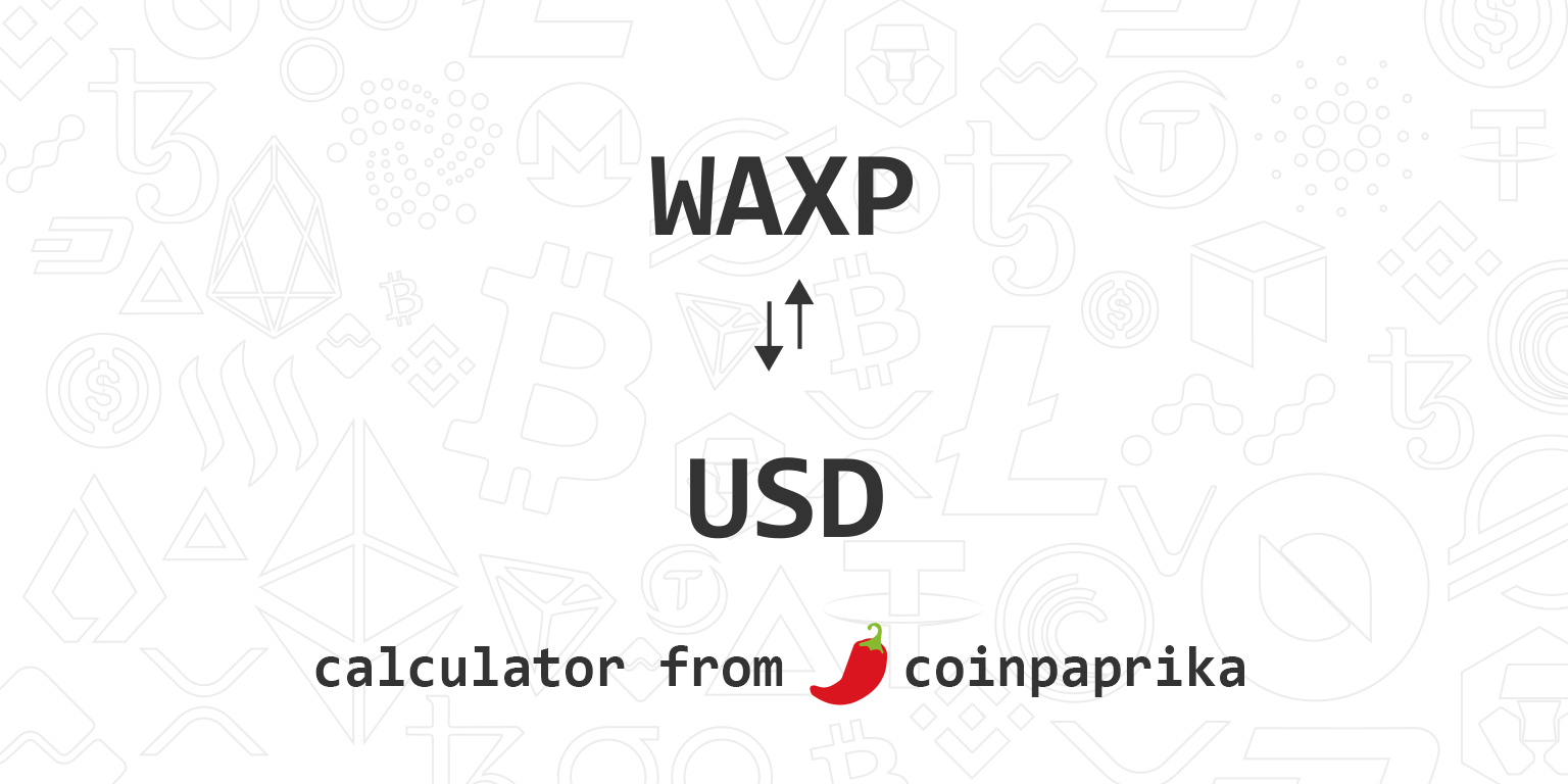 Convert 1 WAXP to USD - WAX price in USD | CoinCodex