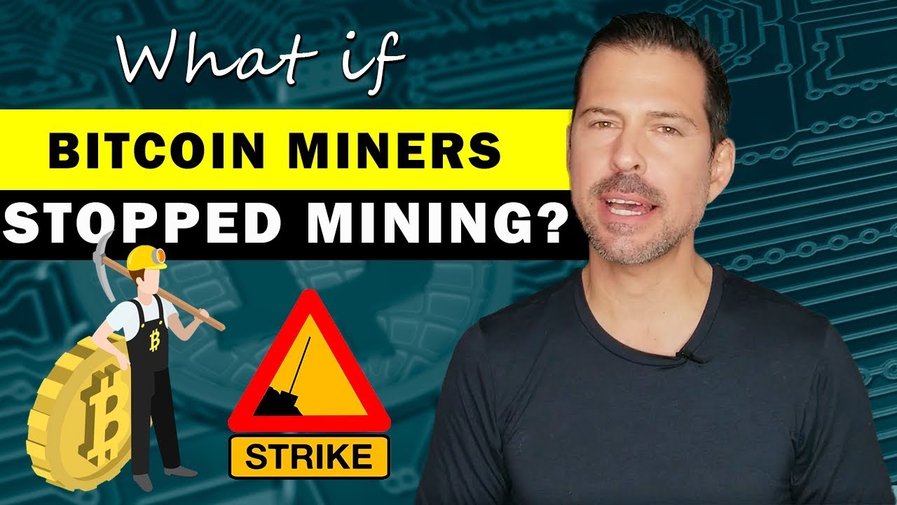 What will happen if miners stop mining?