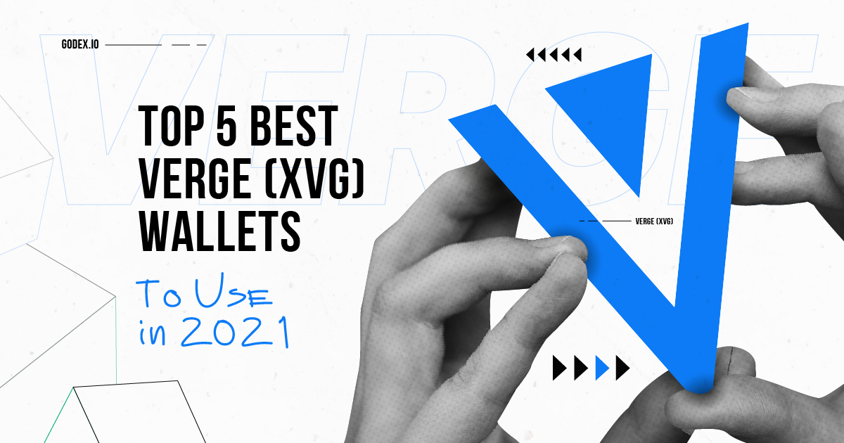 Top 5 Best Verge (XVG) Wallets to Use in - Godex Crypto Blog